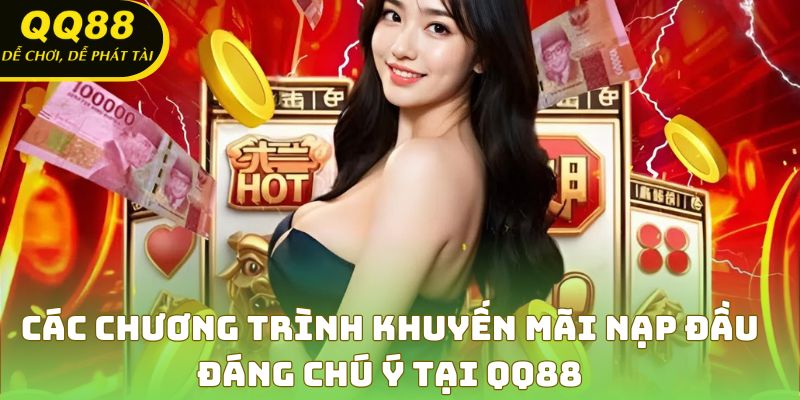 Những ưu đãi nạp tiền lần đầu không thể bỏ lỡ tại QQ88