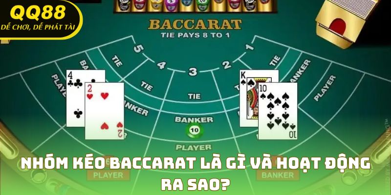 Khái niệm nhóm kéo Baccarat và cơ chế hoạt động