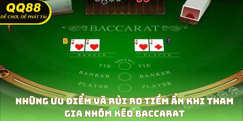 TÌm hiểu ưu, nhược điểm khi tham gia nhóm kéo Baccarat