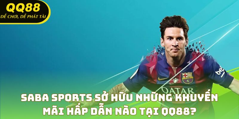 Ưu đãi SABA Sports mở ra cơ hội trải nghiệm cược thả ga