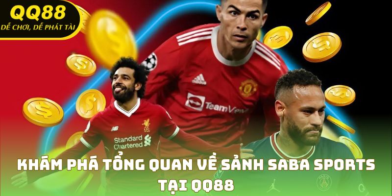 Khám phá về sảnh SABA Sports tại QQ88